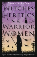 Witches Heretics  Warrior Women
