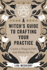 A Witchs Guide To Crafting Your Practice