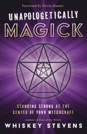 Unapologetically Magick by Whiskey And Hunter, Devin Stevens