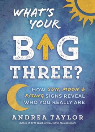 What's Your Big Three? by Andrea Taylor