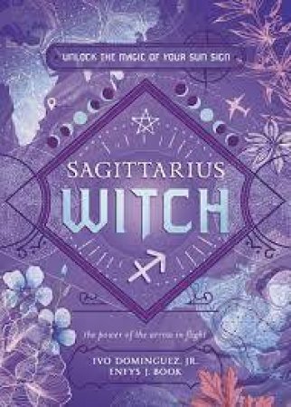 Sagittarius Witch by Ivo,  &  Book, Enfys J.   &  Et. Al. Dominguez Jr.
