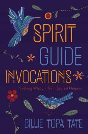 Spirit Guide Invocations by Billie Topa Tate
