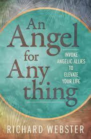 An Angel For Anything by Richard Webster