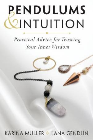 Pendulums  &  Intuition by Lana  &  Muller, Karina  &  Kaehr, Shelley A. Phd Gendlin