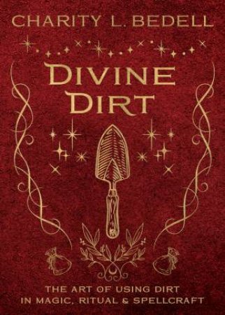 Divine Dirt by Charity L. Bedell