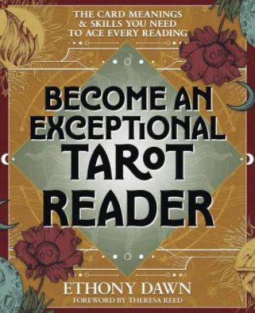 Become An Exceptional Tarot Reader by Ethony  &  Reed, Theresa Dawn