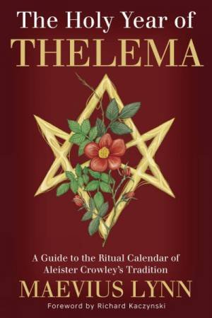 The Holy Year Of Thelema by Maevius  &  Kaczynski, Richard Lynn
