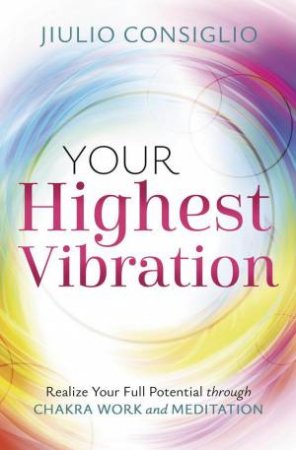 Your Highest Vibration by Julio Consiglio