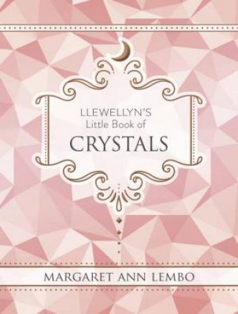 Llewellyn's Little Book Of Crystals by Margaret Ann Lembo