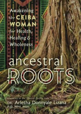 Ancestral Roots by Arletha  &  Grills, Cheryl Donnydale Lizana
