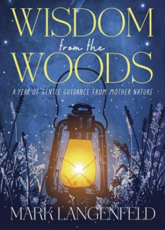 Wisdom From The Woods by Mark Langenfeld