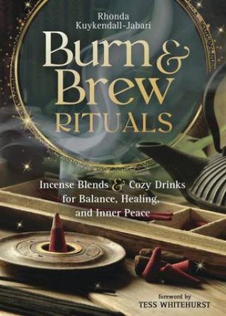 Burn And Brew Rituals by Rhonda  &  Whitehurst, Tess Kuykendall-Jabari