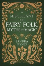 A Miscellany Of Fairy Folk Myths And Magic