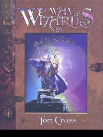 The Way Of Wizards by Tom Cross