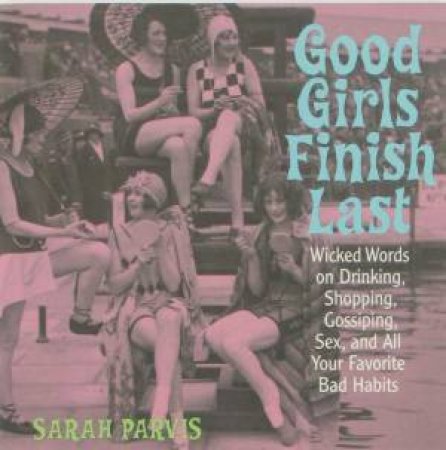 Good Girls Finish Last by Sarah Parvis