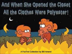And When She Opened the Closet, All the Clothes Were Polyester! by Bill Amend