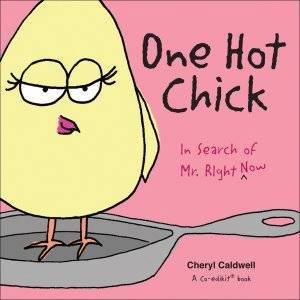 One Hot Chick: In Search Of Mr.Right Now by Cheryl Caldwell