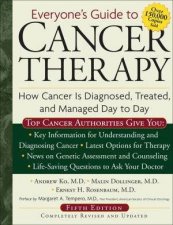 Everyones Guide To Cancer Therapy How Cancer Is Diagnosed Treated And Managed Day To Day