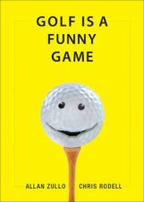 Golf Is A Funny Game