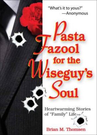 Pasta Fazool for the Wiseguy's Soul by Brian M Thomsen