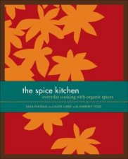 Spice Kitchen Everyday Cooking with Organic Spices