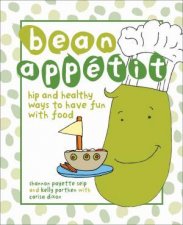 Bean Appetit Hip and Healthy Ways to Have Fun With Food