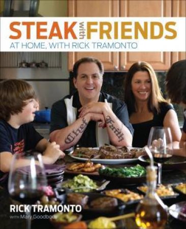 Steak with Friends: At Home With Rick Tramonto by Rick Tramonto