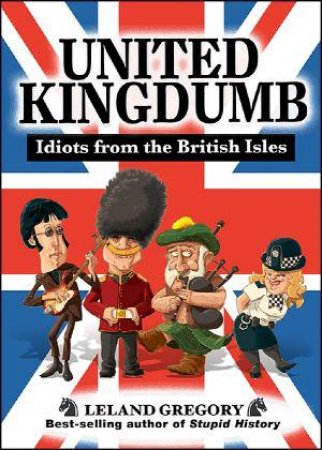 United Kingdumb by Leland Gregory