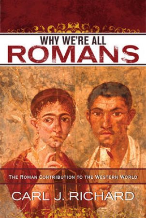 Why We're All Romans by Carl Richard