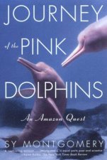 Journey Of The Pink Dolphins An Amazon Quest