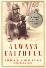 Always Faithful A Memoir Of The Marine Dogs Of WWII