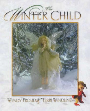 The Winter Child by Wendy Froud & Terri Windling