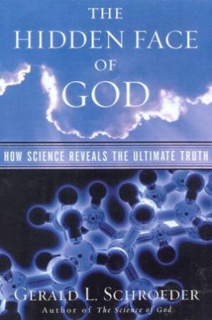 The Hidden Face Of God by Gerald L Schroeder