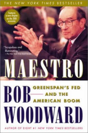 Maestro: Greenspan's Fed And The American Boom by Bob Woodward