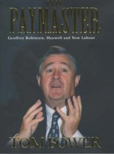 The Paymaster Geoffrey Robinson Maxwell And New Labour