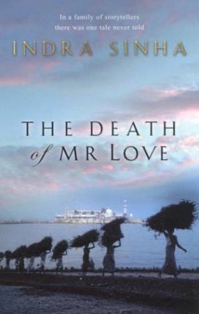 The Death Of Mr Love by Indra Sinha