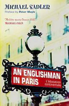 An Englishman In Paris: L'Education Continentale by Michael Sadler