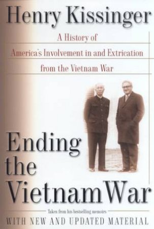 Ending The Vietnam War: A Personal History by Henry Kissinger