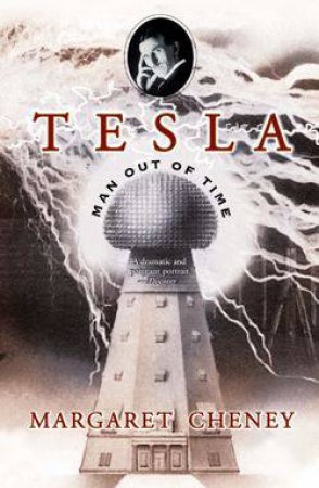 Tesla : Man Out Of Time by Margaret Cheney