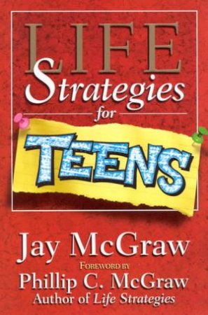Life Strategies For Teens by Jay McGraw
