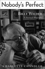 Nobodys Perfect Billy Wilder A Personal Biography