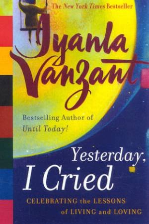 Yesterday, I Cried by Iyanla Vanzant