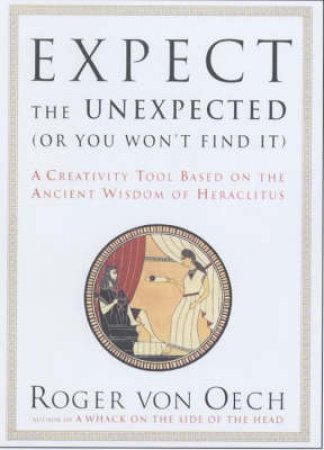Expect The Unexpected by Roger Von Oech