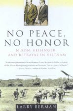 No Peace No Honor Nixon Kissinger And Betrayal In Vietnam