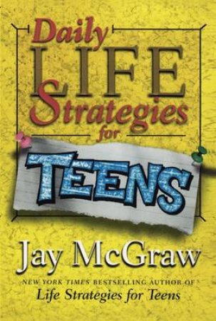 Daily Life Strategies For Teens by Jay McGraw