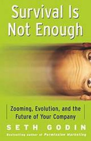 Survival Is Not Enough by Seth Godin