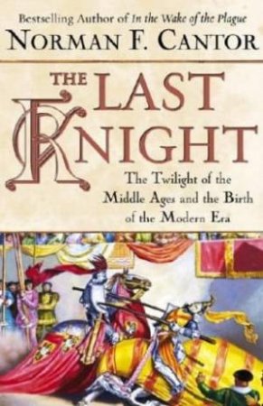 The Last Knight by Norman F Cantor