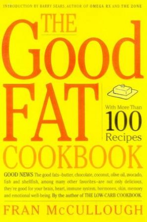 The Good Fat Cookbook by Fran McCullough