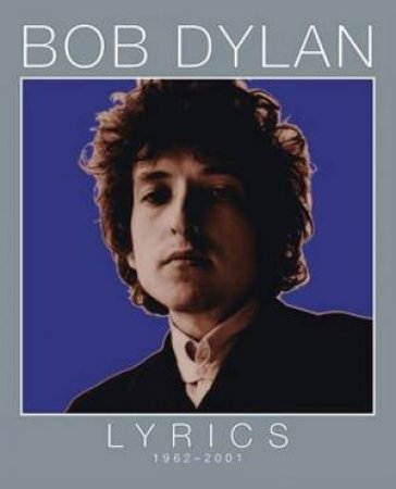 Bob Dylan: Lyrics: 1962-2002 by Bob Dylan