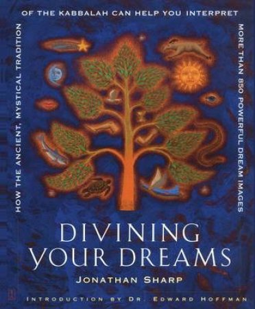 Divining Your Dreams by Jonathan Sharp & Edward Hoffman